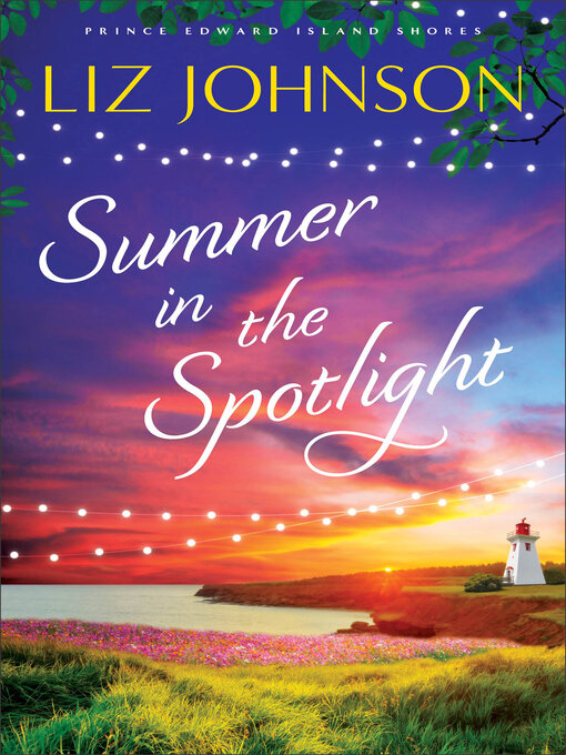 Title details for Summer in the Spotlight by Liz Johnson - Available